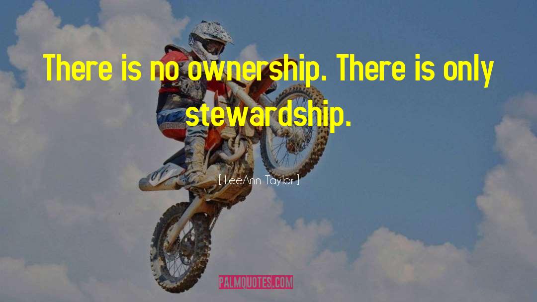 Ownership quotes by LeeAnn Taylor