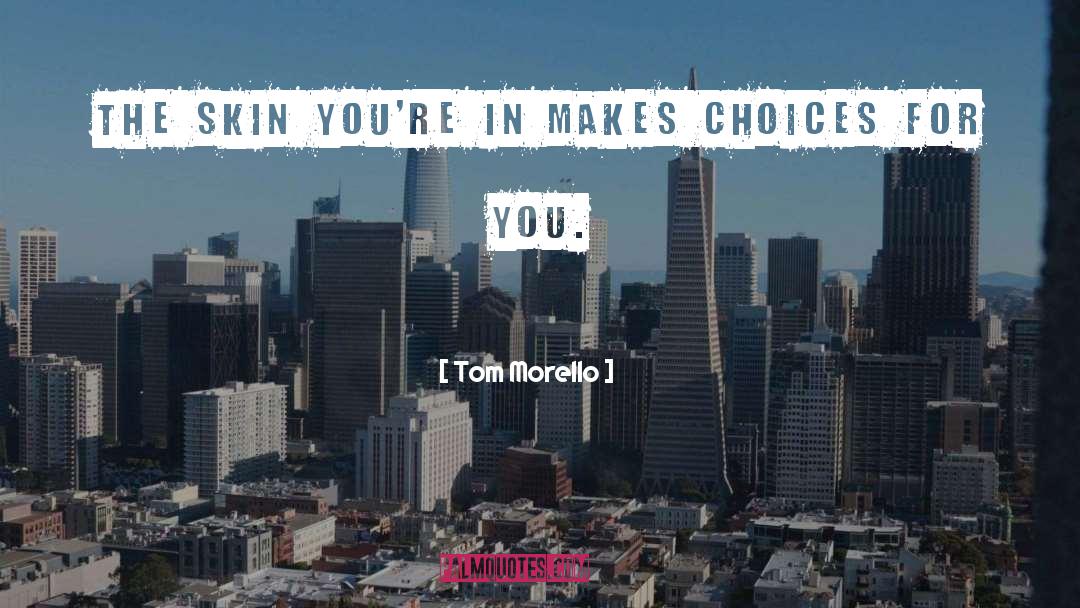 Owning Choices quotes by Tom Morello