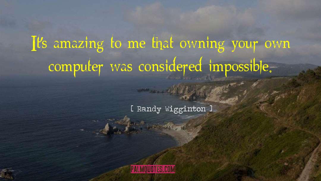 Owning It quotes by Randy Wigginton