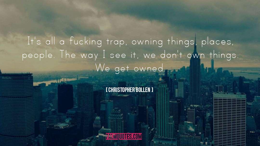 Owning quotes by Christopher Bollen