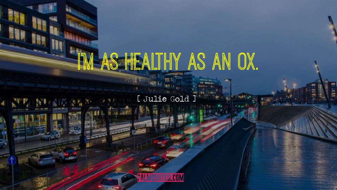 Ox quotes by Julie Gold