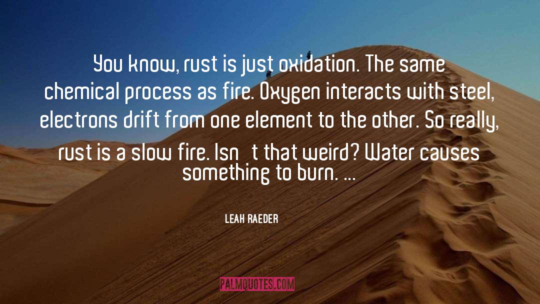 Oxidation quotes by Leah Raeder