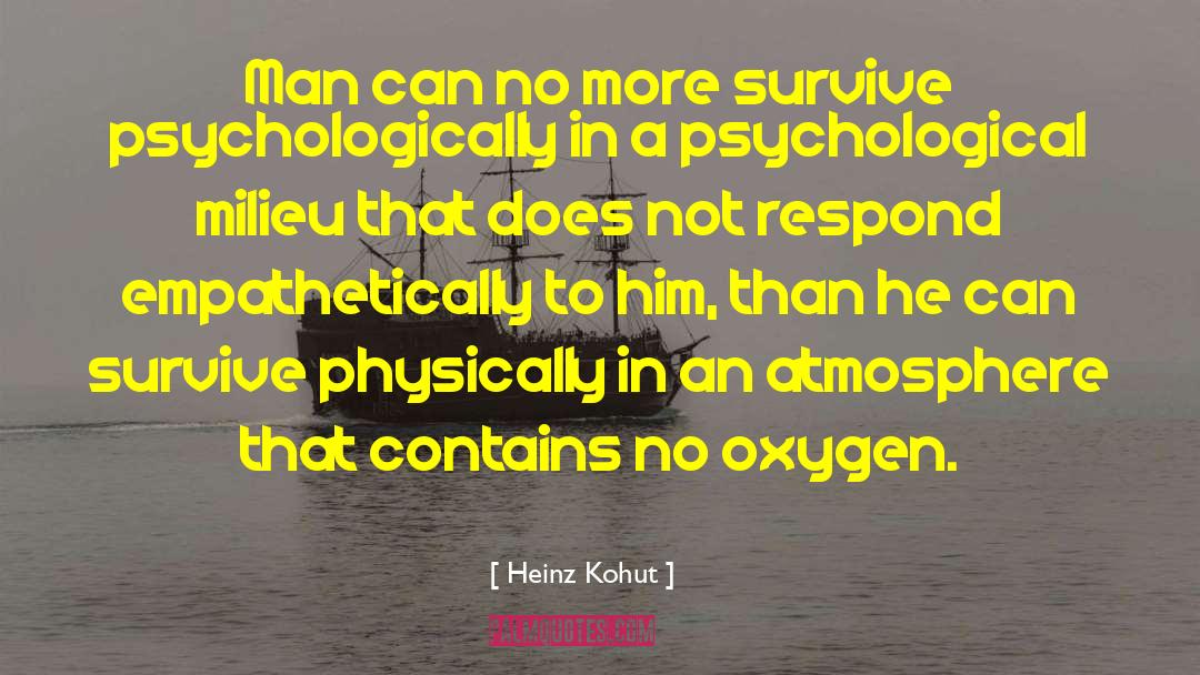 Oxygen quotes by Heinz Kohut