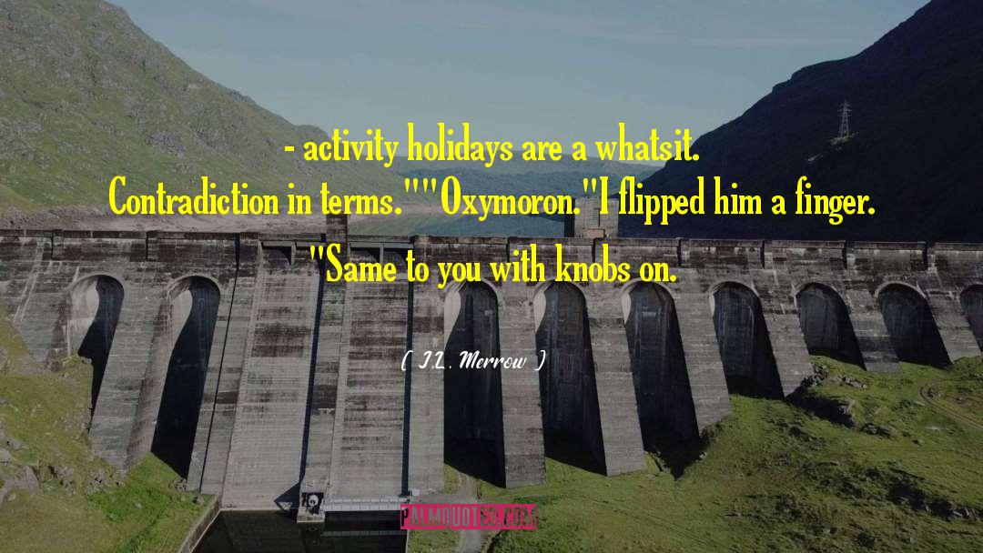 Oxymoron quotes by J.L. Merrow