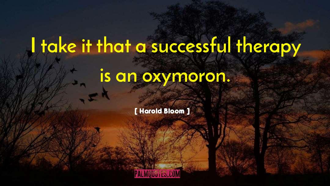 Oxymoron quotes by Harold Bloom