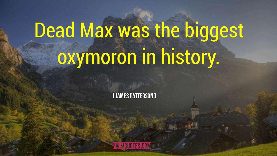 Oxymoron quotes by James Patterson