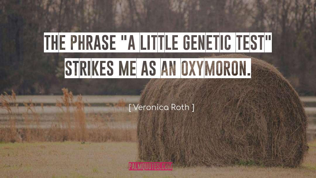 Oxymoron quotes by Veronica Roth