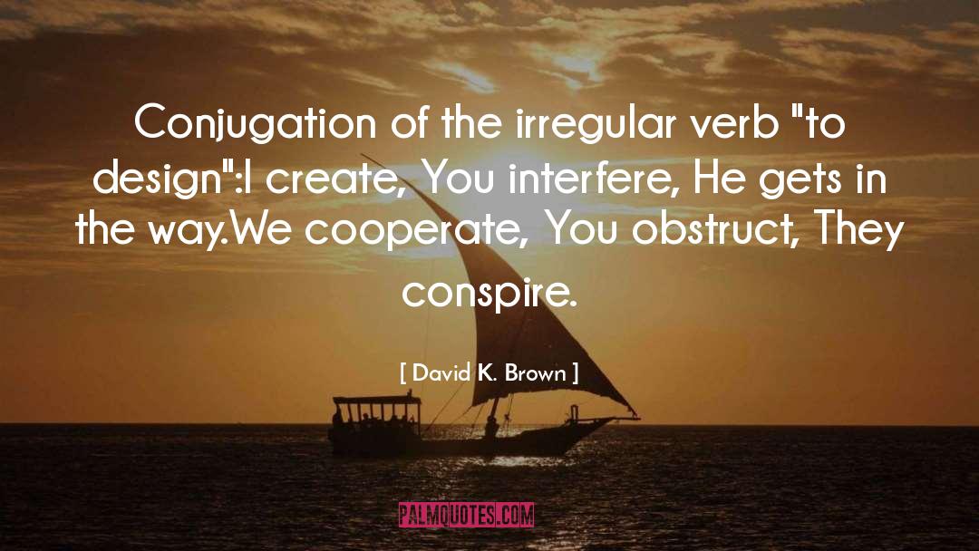 Oyendo Conjugation quotes by David K. Brown