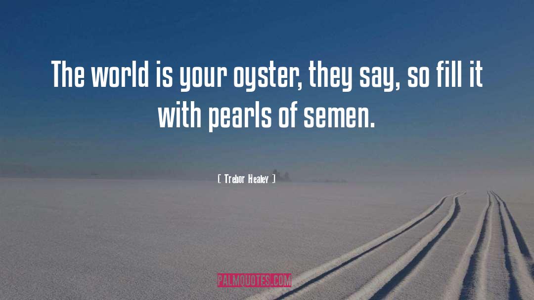 Oyster quotes by Trebor Healey