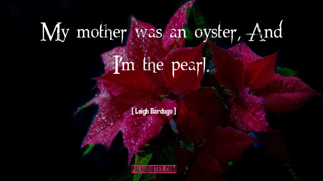 Oyster quotes by Leigh Bardugo