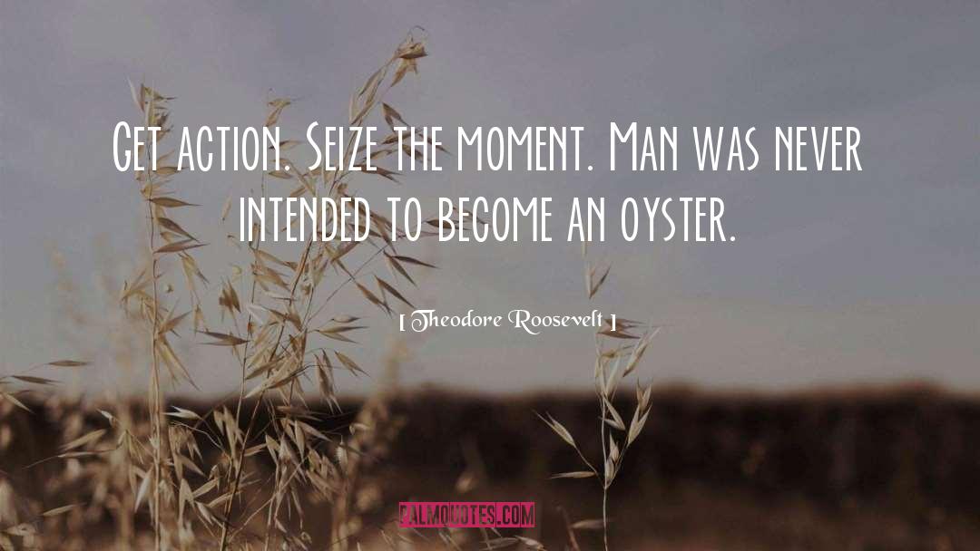 Oyster quotes by Theodore Roosevelt