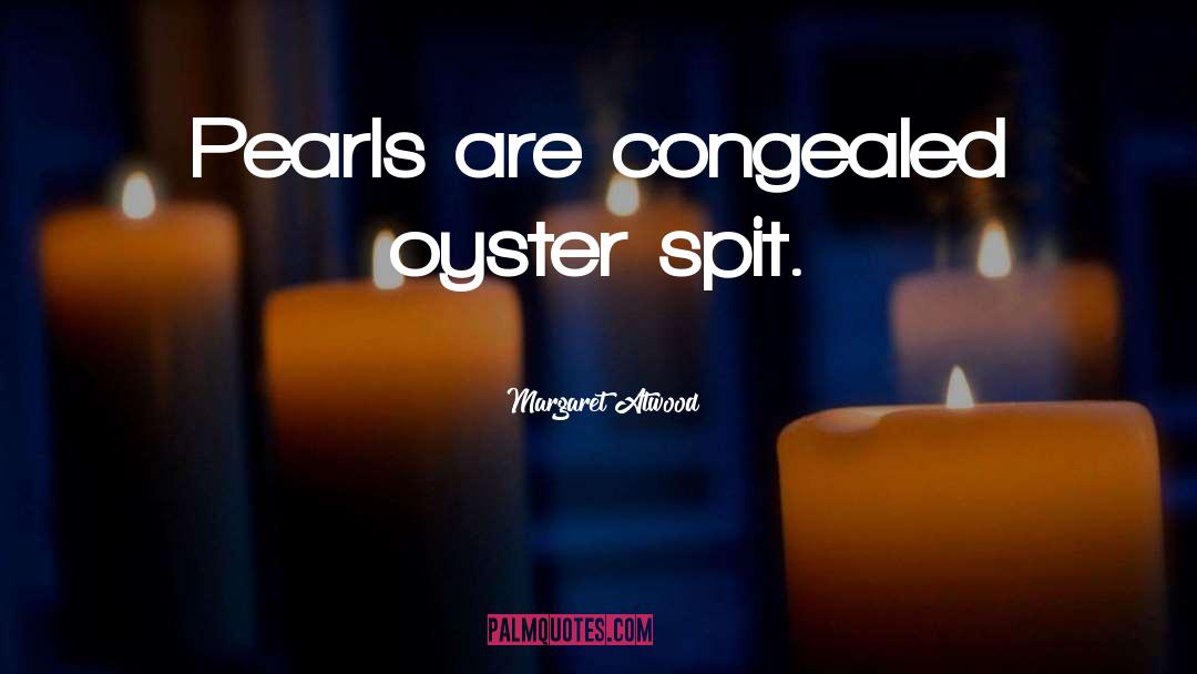 Oyster quotes by Margaret Atwood