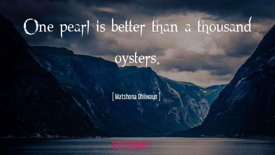 Oysters quotes by Matshona Dhliwayo