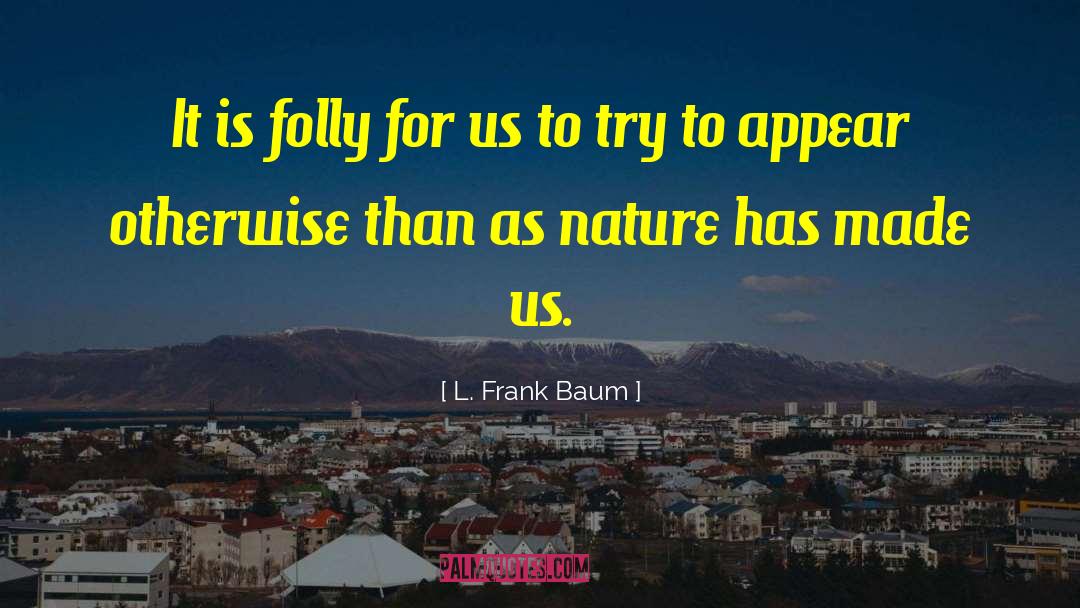 Oz Bezarius quotes by L. Frank Baum