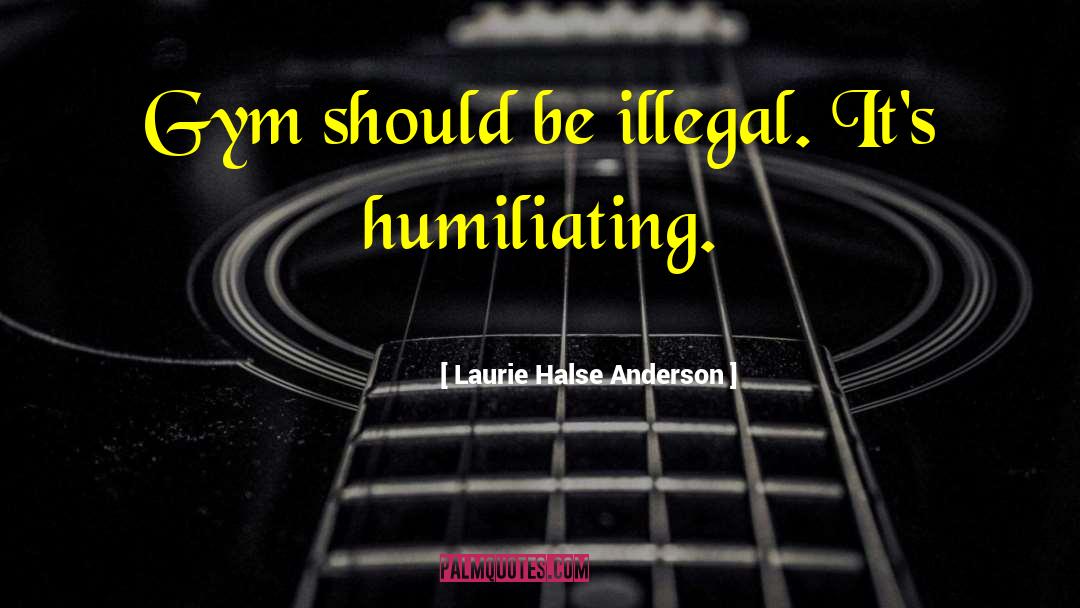 P E quotes by Laurie Halse Anderson