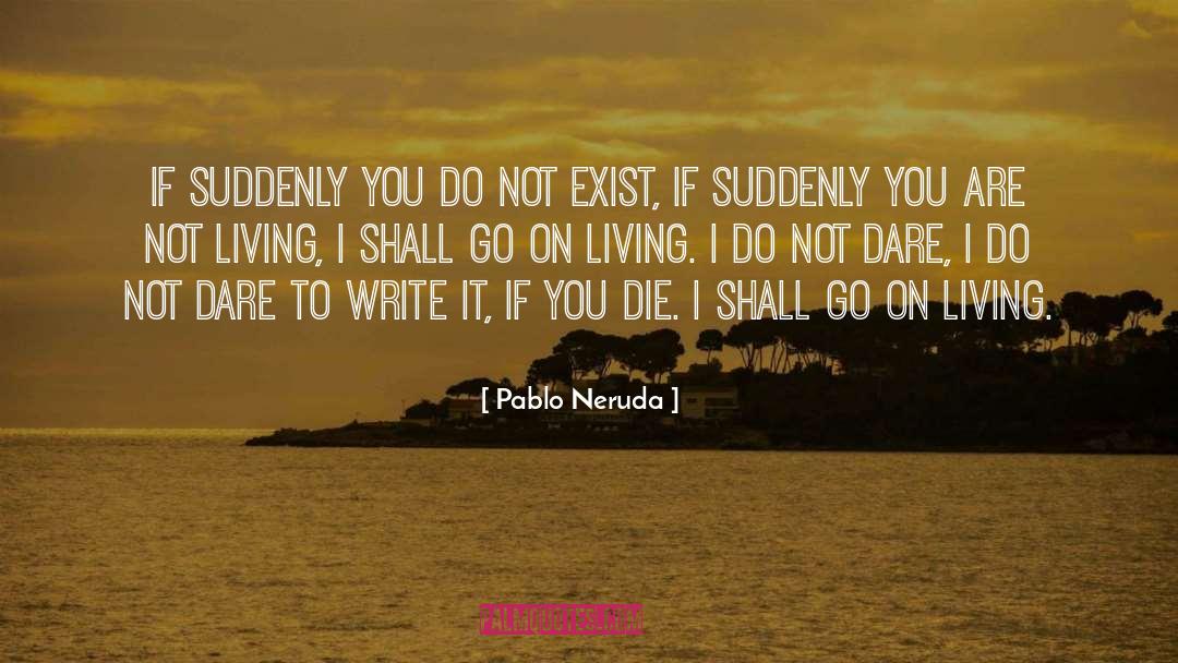 Pablo Neruda Hiding quotes by Pablo Neruda