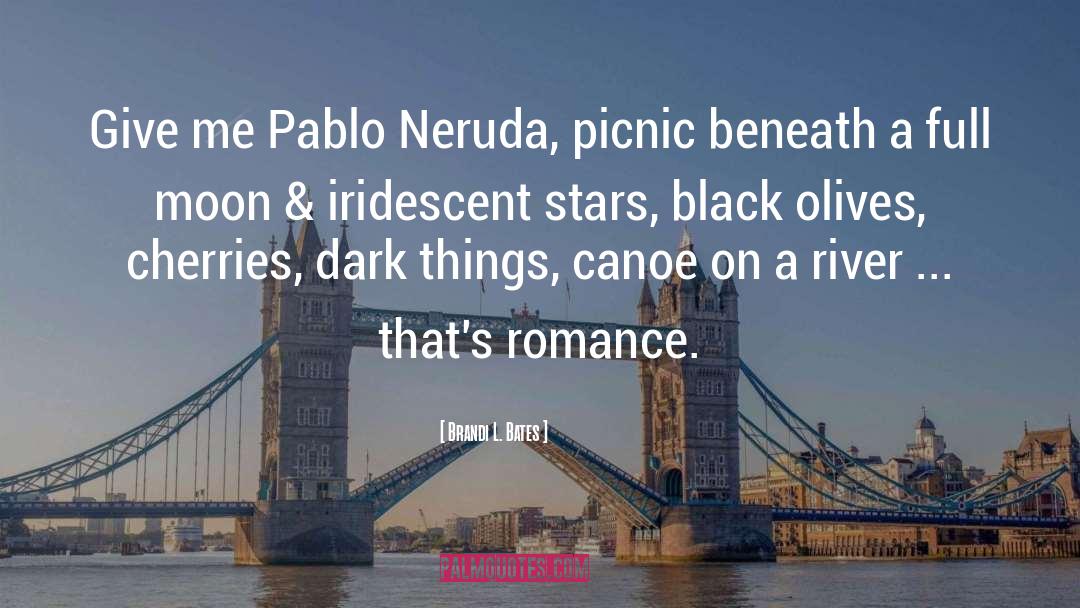 Pablo Neruda quotes by Brandi L. Bates