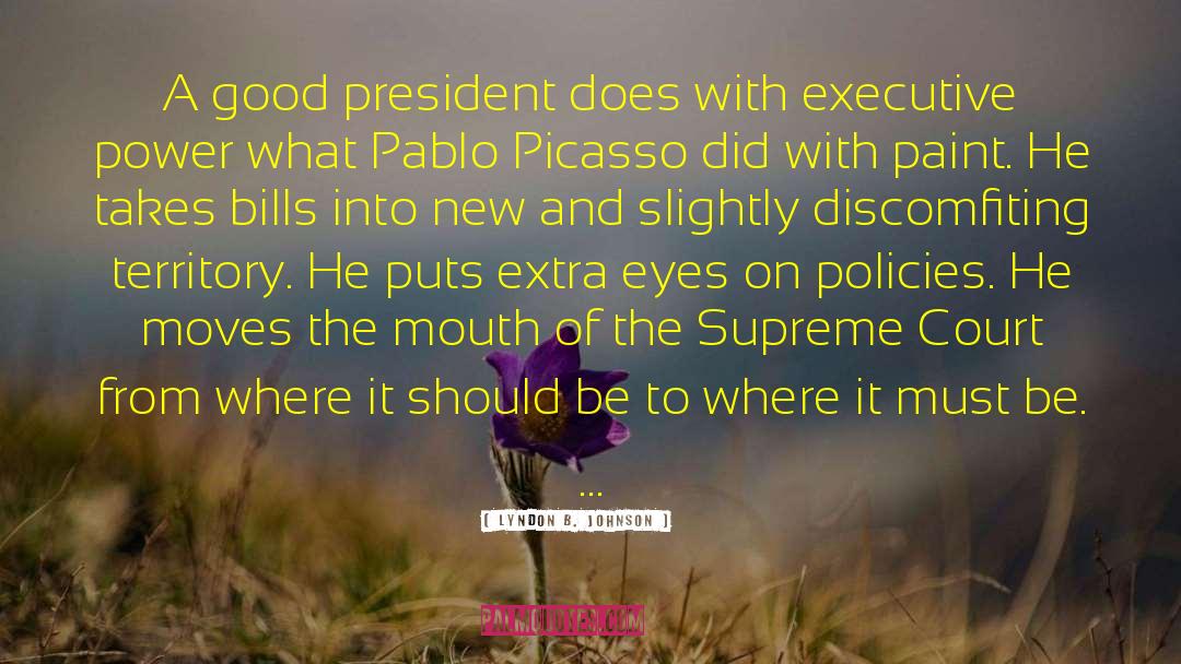 Pablo Picasso quotes by Lyndon B. Johnson