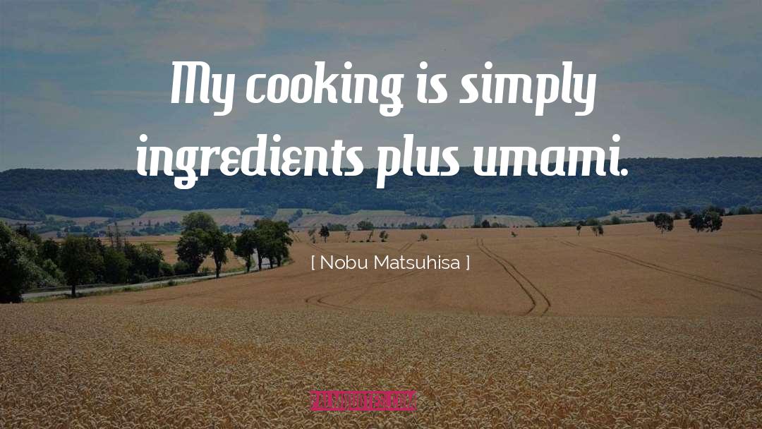Pablum Ingredients quotes by Nobu Matsuhisa