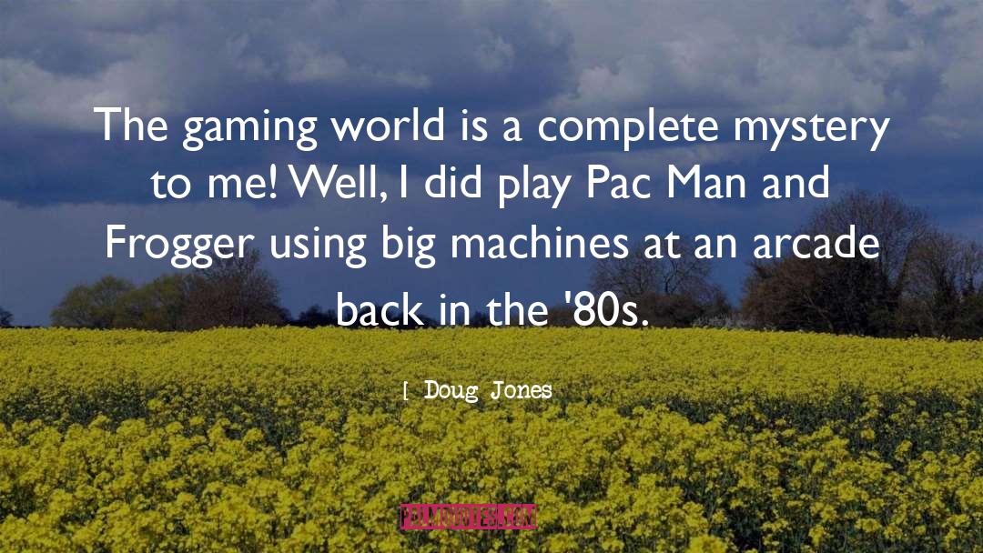 Pac Man Game quotes by Doug Jones
