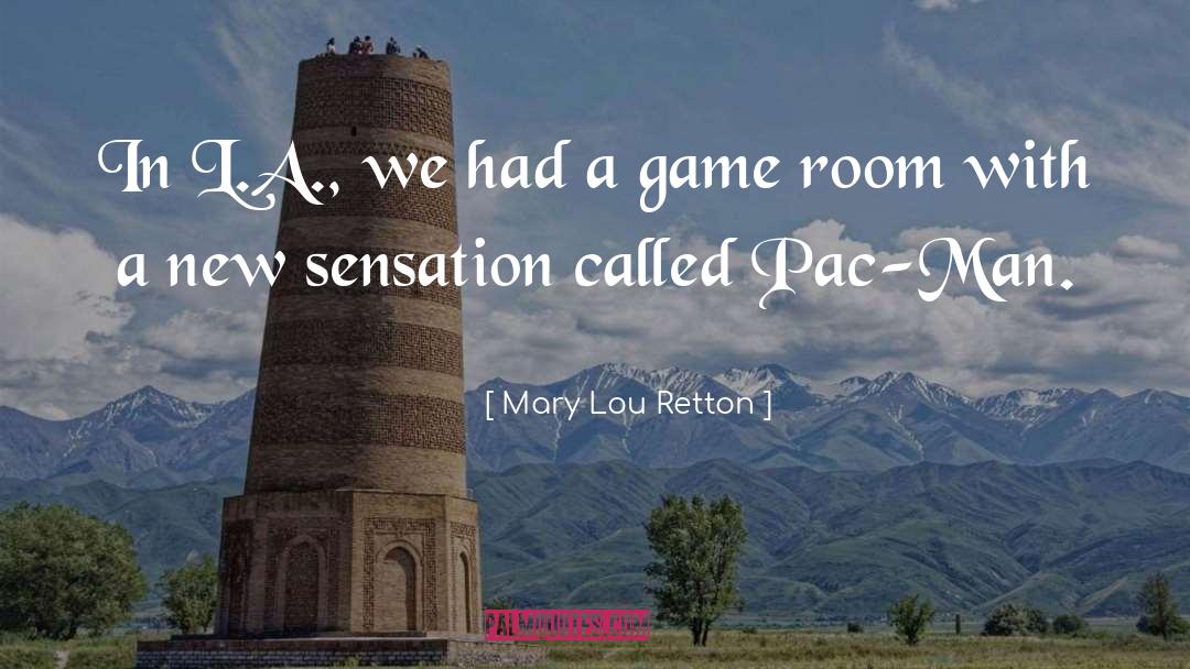 Pac Man Game quotes by Mary Lou Retton