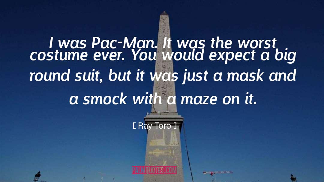 Pac Man quotes by Ray Toro