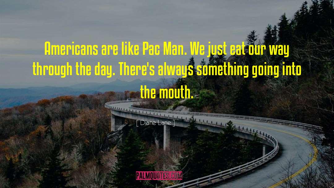Pac Man quotes by Diane Lane