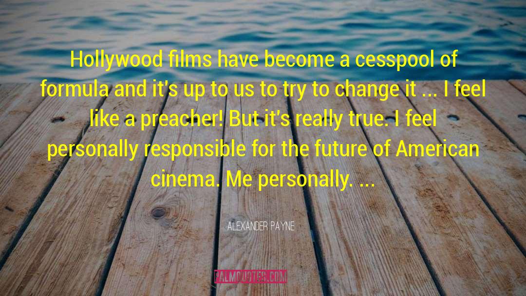 Pace Of Change quotes by Alexander Payne
