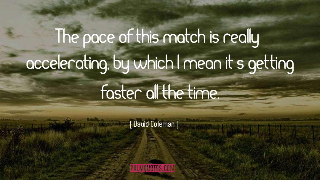 Pace quotes by David Coleman