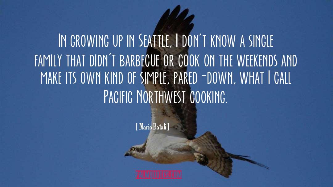 Pacific Northwest quotes by Mario Batali