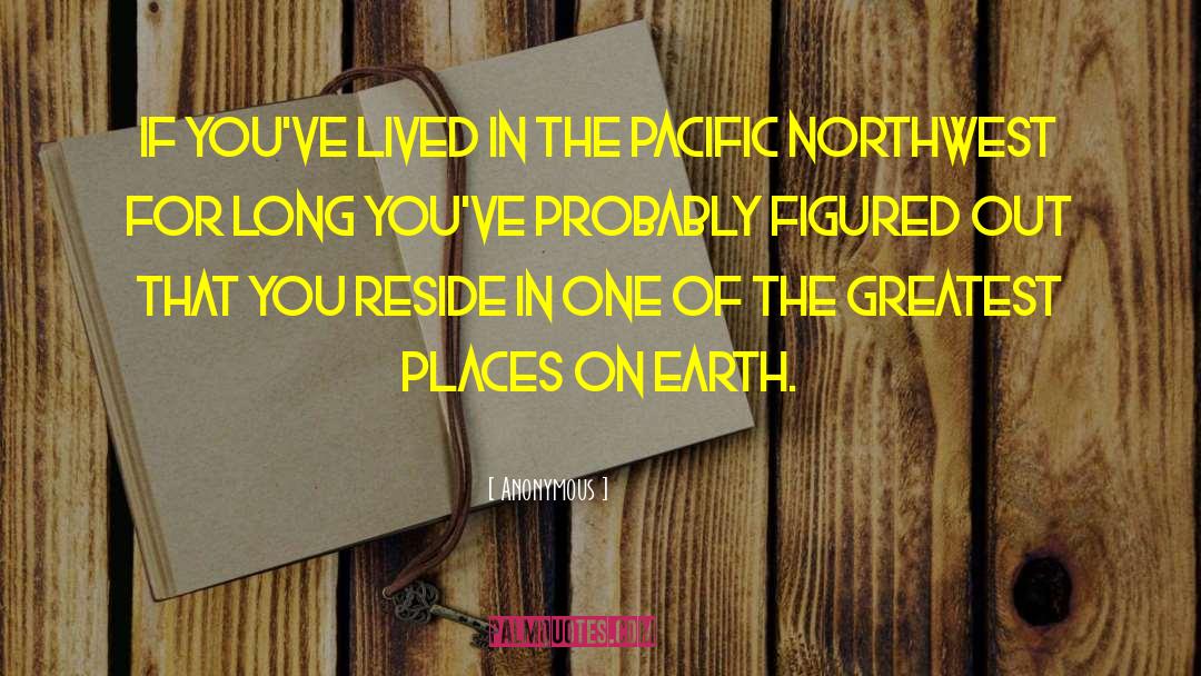 Pacific Northwest quotes by Anonymous