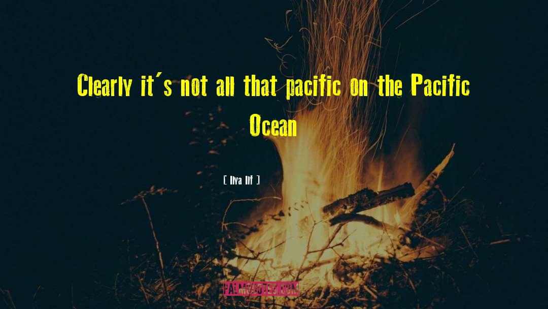 Pacific Ocean quotes by Ilya Ilf