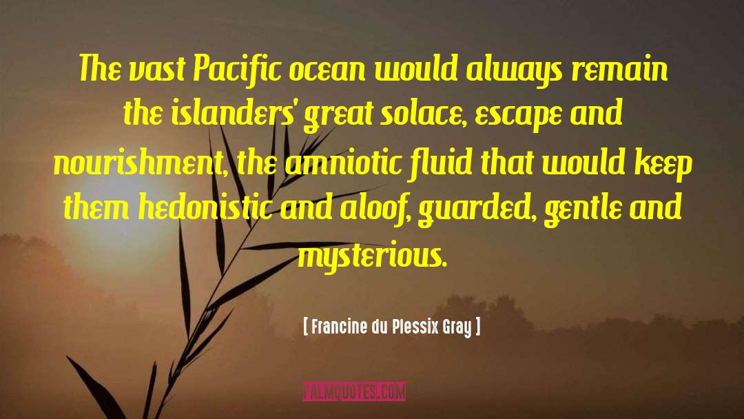 Pacific Ocean quotes by Francine Du Plessix Gray