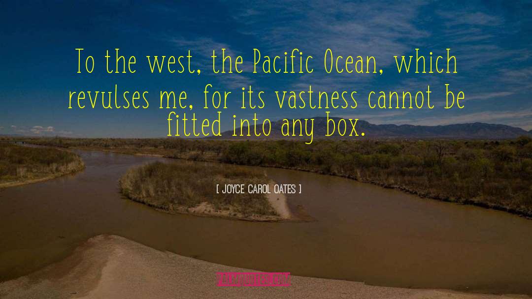 Pacific Ocean quotes by Joyce Carol Oates