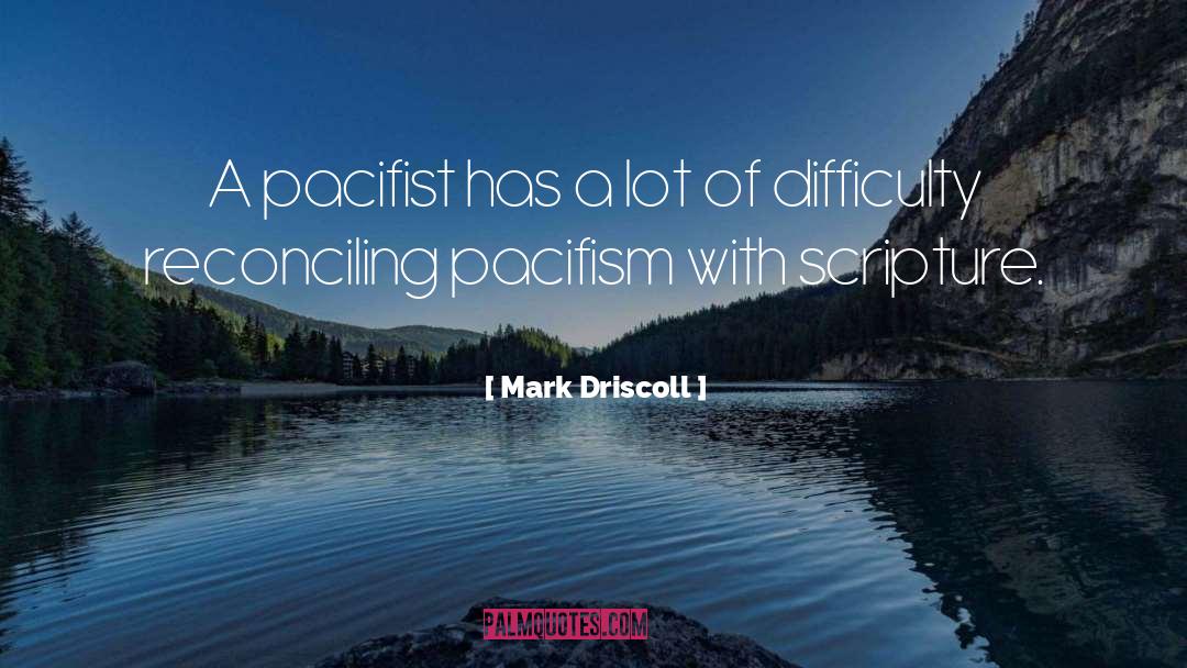 Pacifism quotes by Mark Driscoll