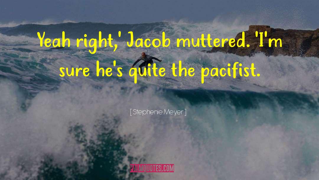 Pacifist Not quotes by Stephenie Meyer