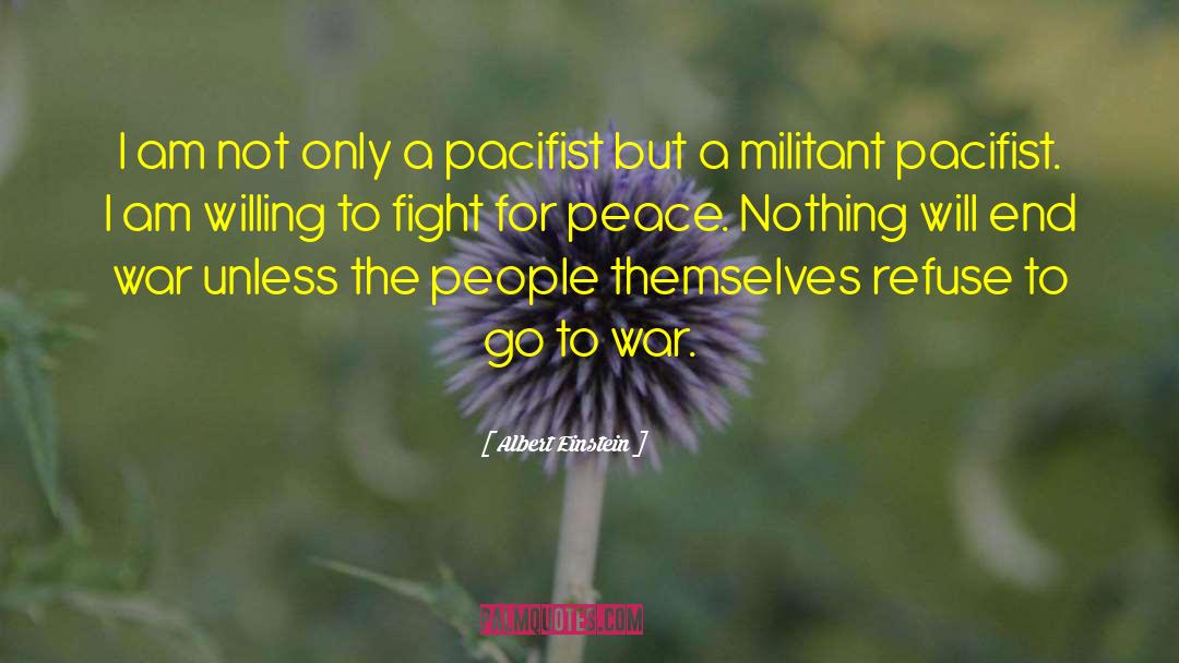 Pacifist quotes by Albert Einstein