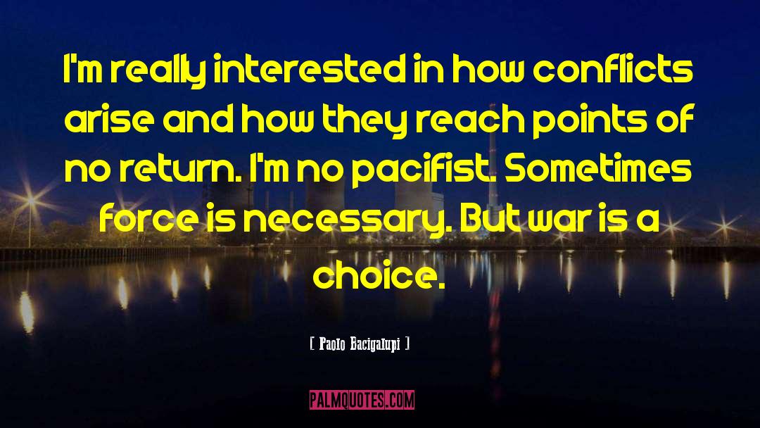 Pacifist quotes by Paolo Bacigalupi