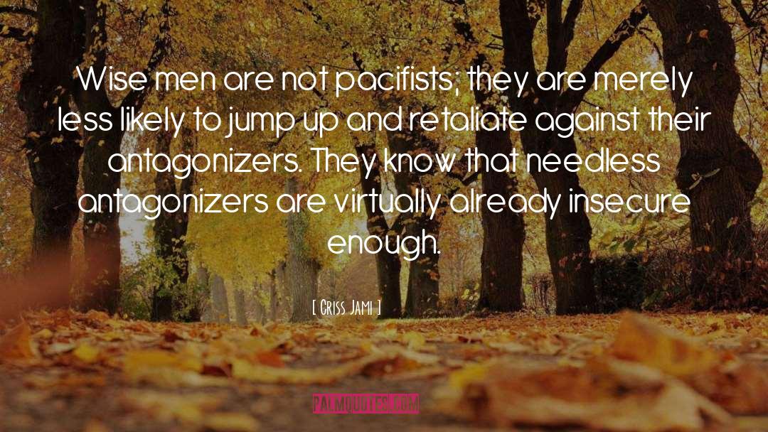 Pacifists quotes by Criss Jami