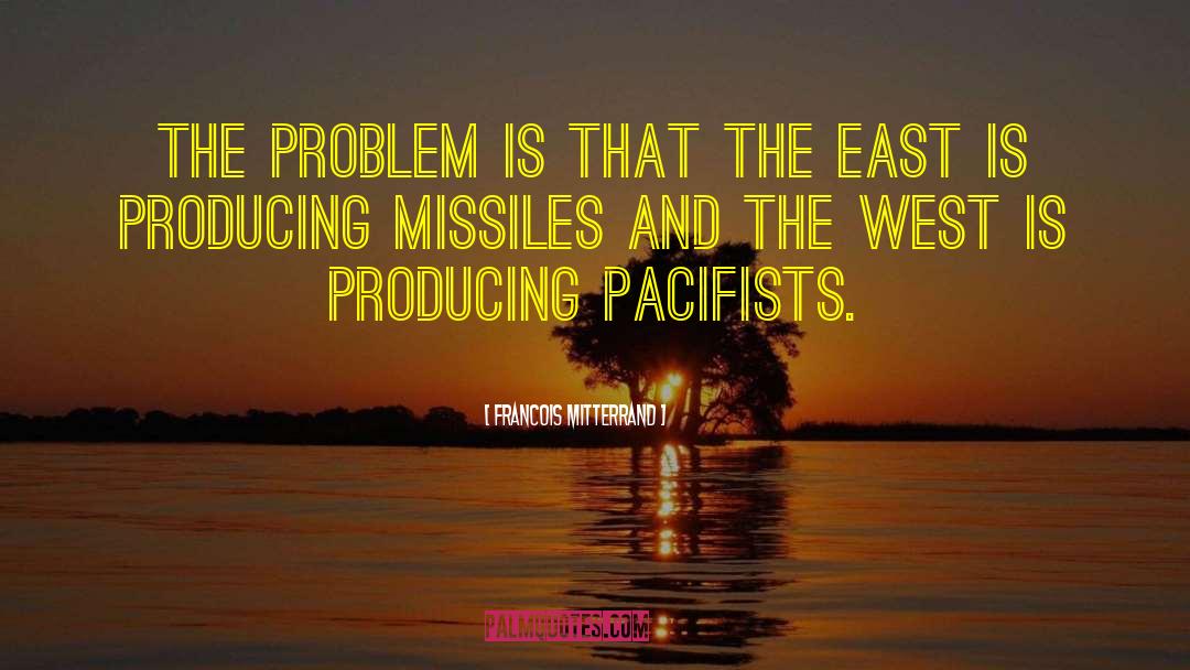 Pacifists quotes by Francois Mitterrand