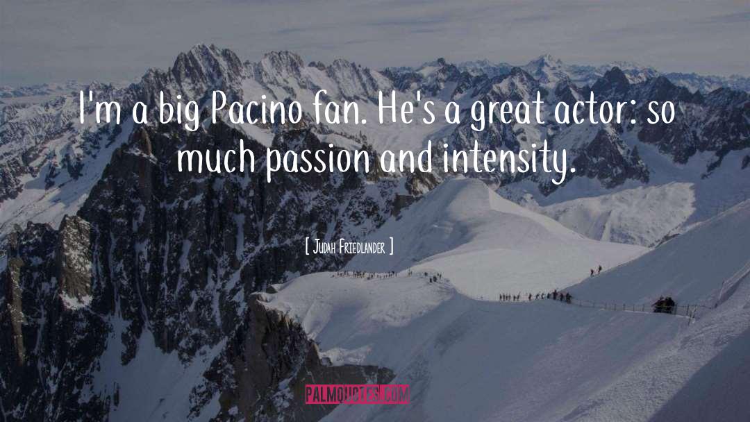 Pacino quotes by Judah Friedlander