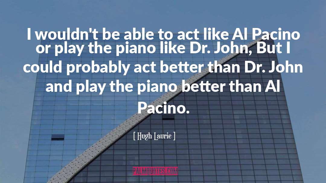 Pacino quotes by Hugh Laurie