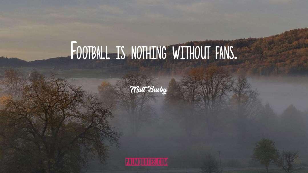Packer Fans quotes by Matt Busby