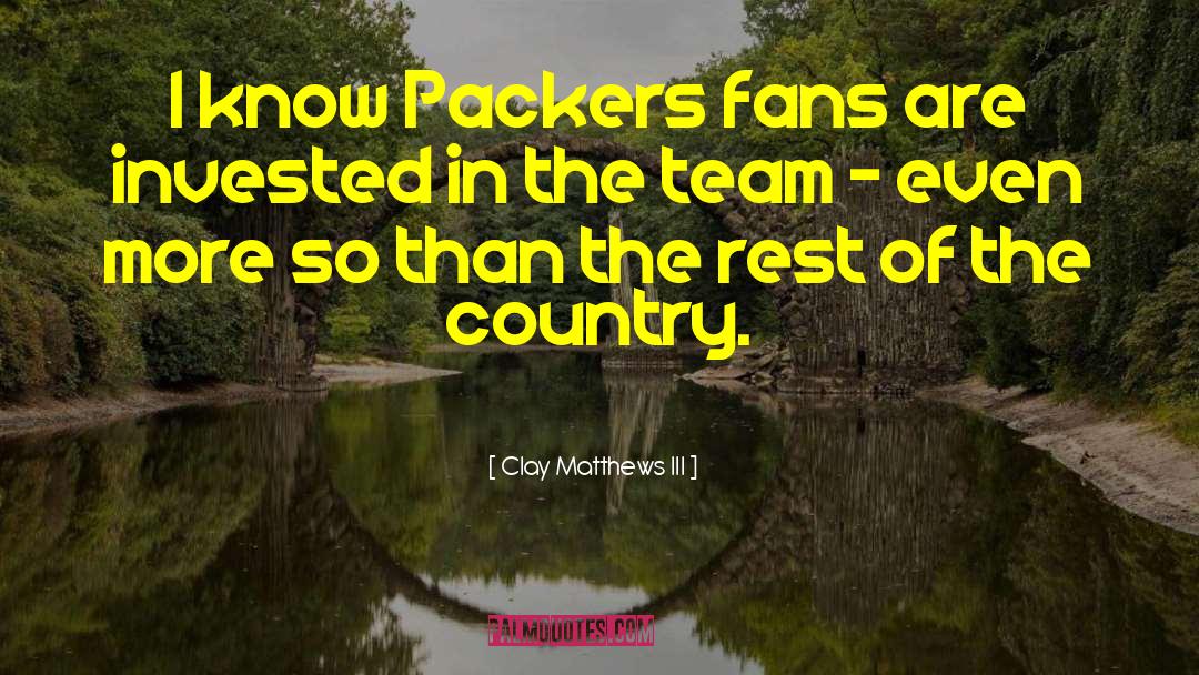 Packers quotes by Clay Matthews III