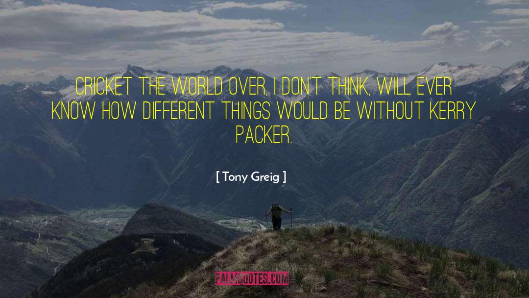 Packers quotes by Tony Greig