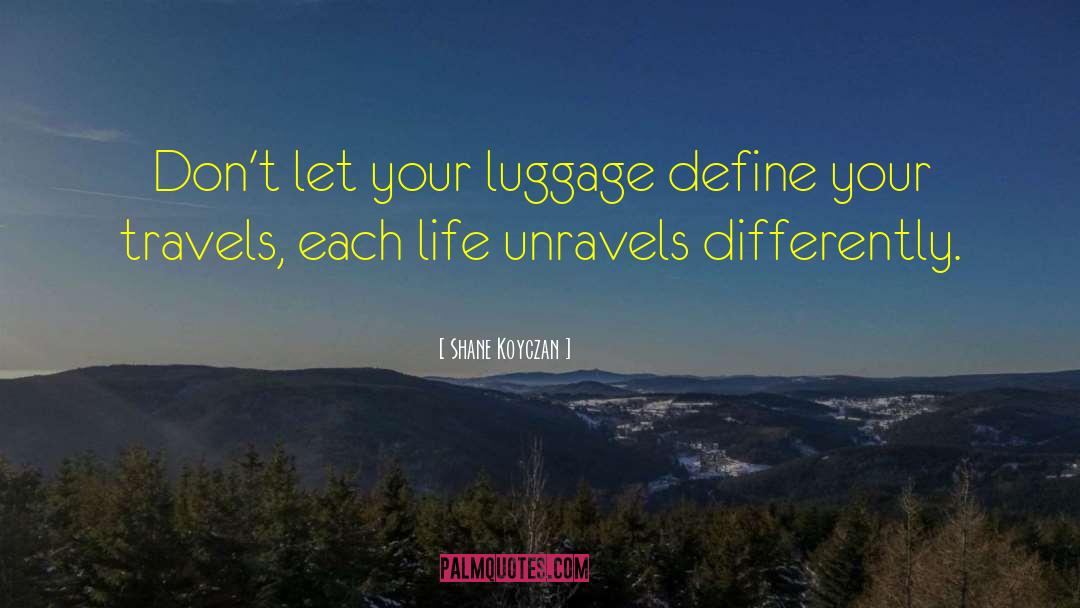 Packing Luggage quotes by Shane Koyczan