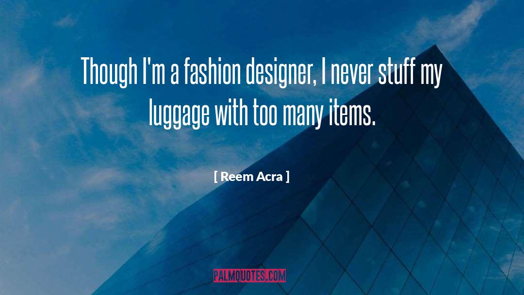 Packing Luggage quotes by Reem Acra