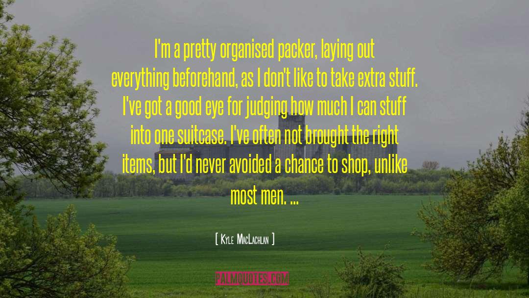 Packing Suitcase quotes by Kyle MacLachlan