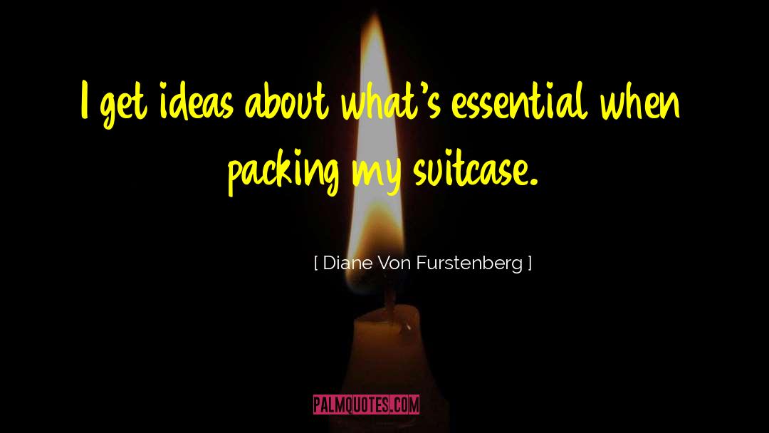 Packing Suitcase quotes by Diane Von Furstenberg