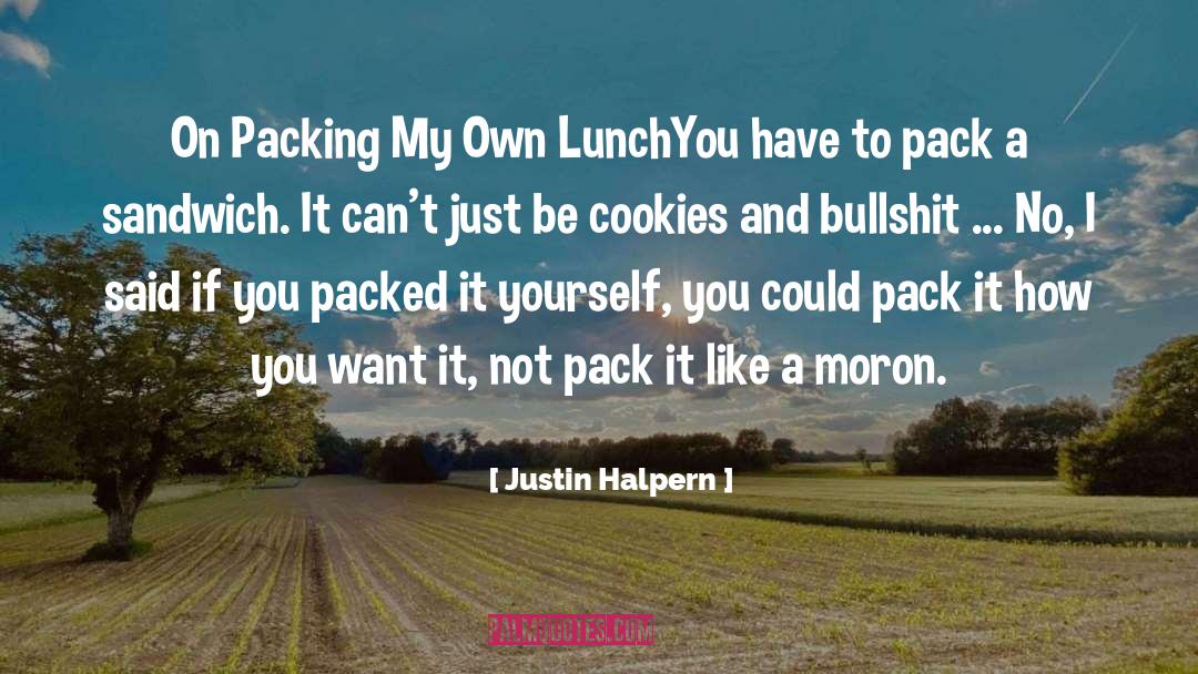 Packing Up quotes by Justin Halpern